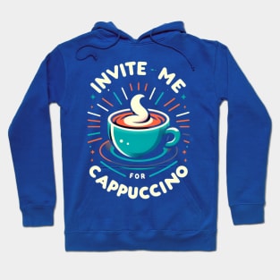 Invite Me For Cappuccino Hoodie